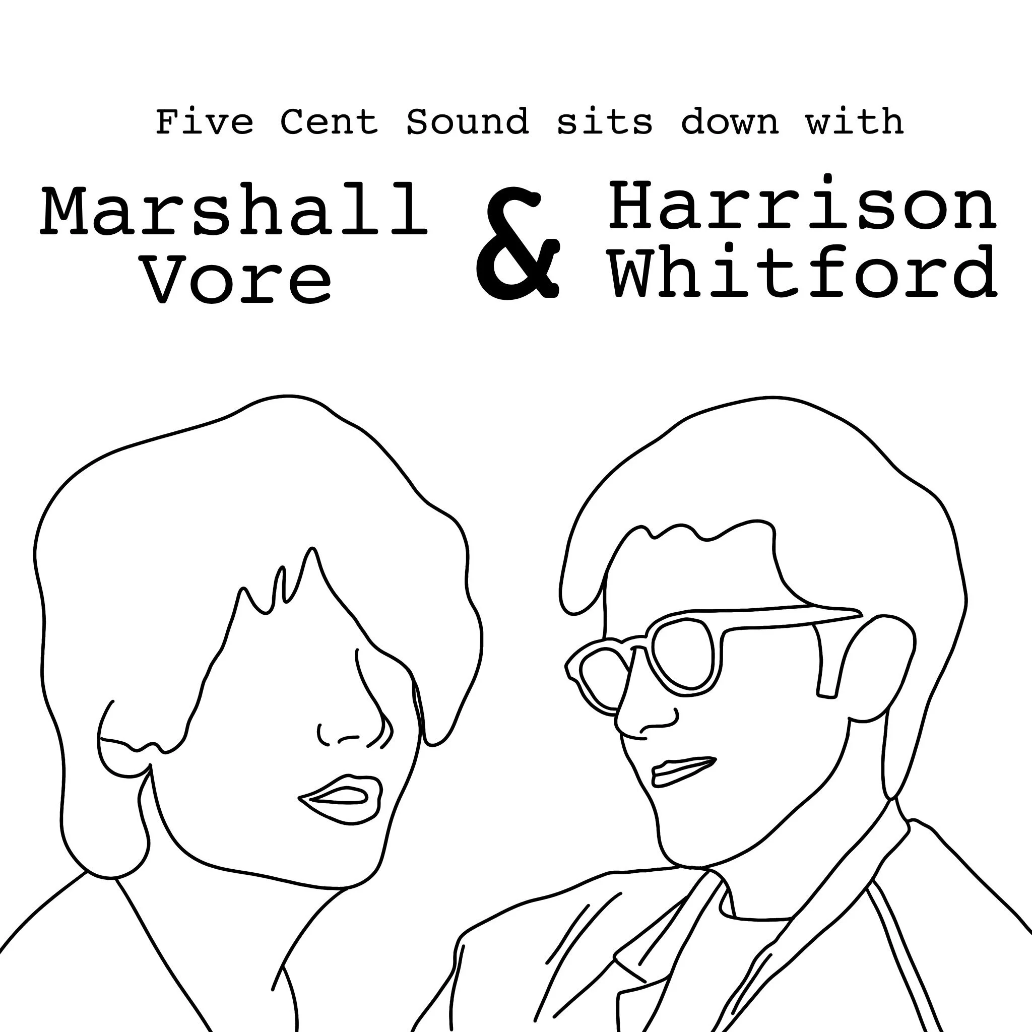 An Interview With Harrison Whitford &amp; Marshall Vore