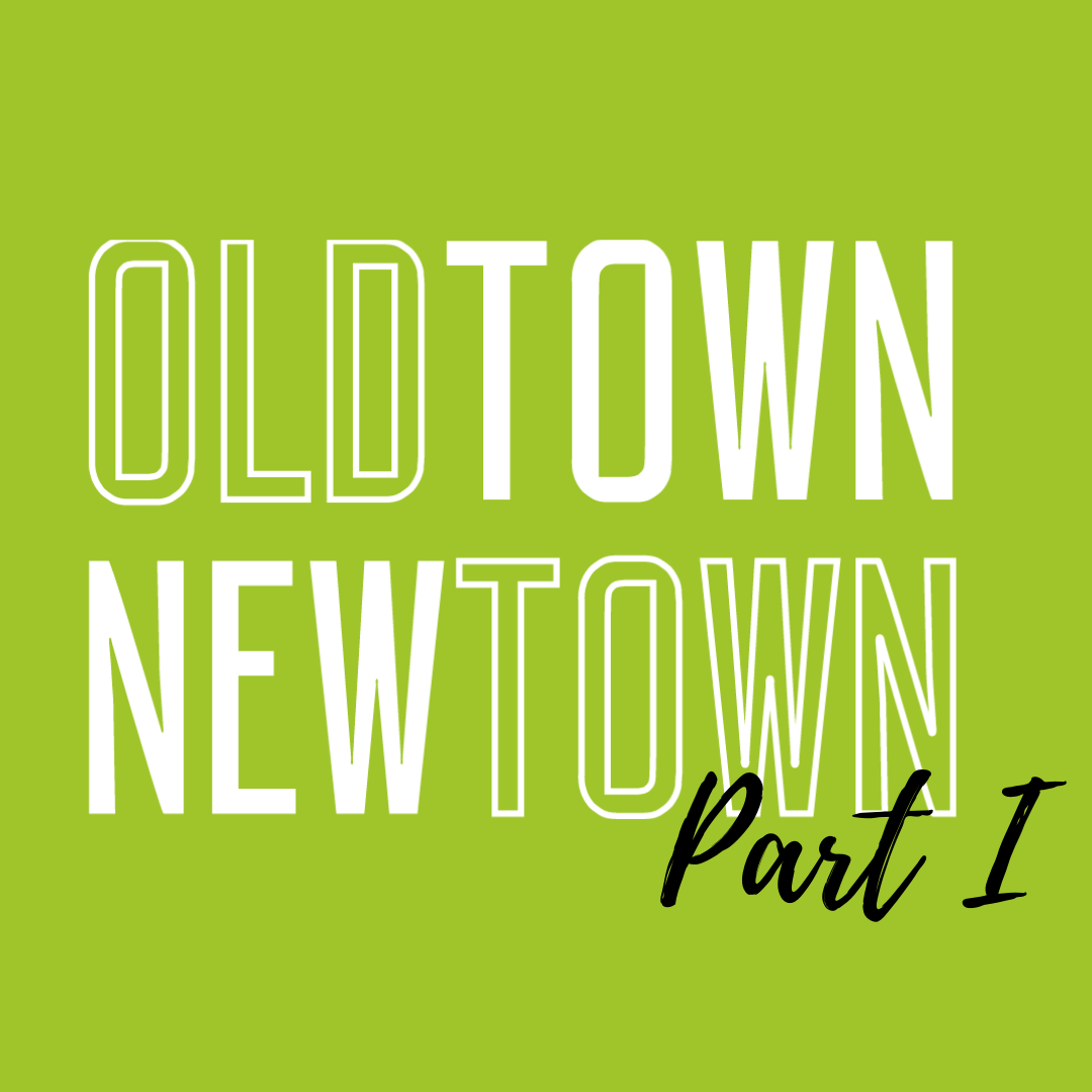 POSTPONED Old Town New Town | Part I