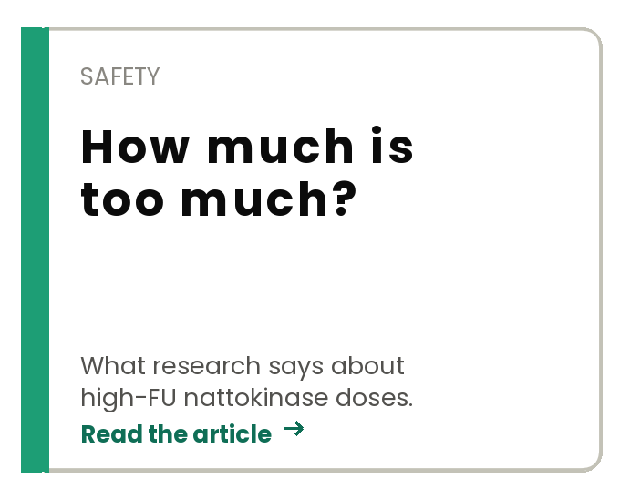 How much nattokinase is too much — high FU dose safety research