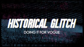 Historical Glitch - Doing It For Vogue