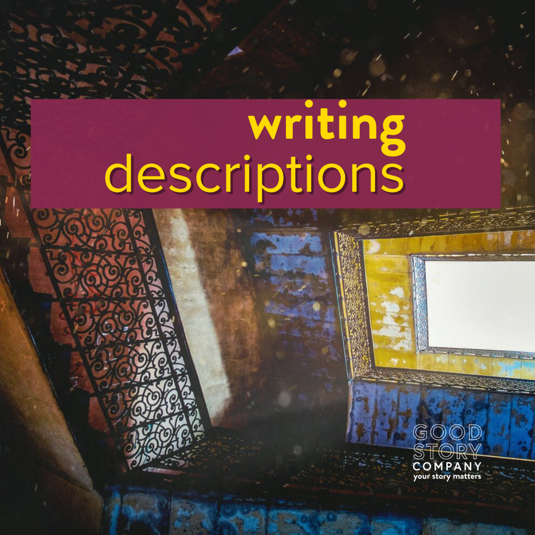 Writing Descriptions — Good Story Company