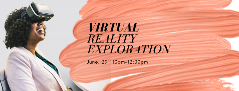 Virtual Reality Exploration! Come Join us June 29th!