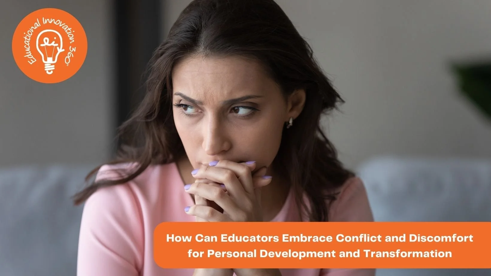 How Can Educators Embrace Conflict and Discomfort for Personal Development and Transformation
