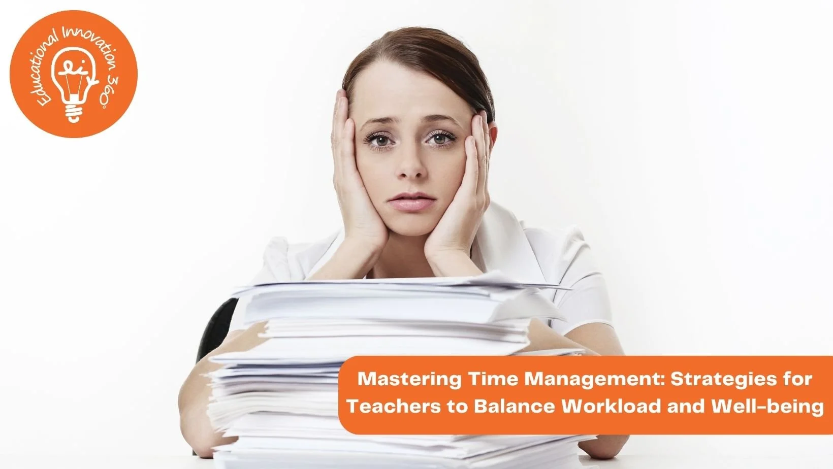 Mastering Time Management: Strategies for Teachers to Balance Workload and Well-being