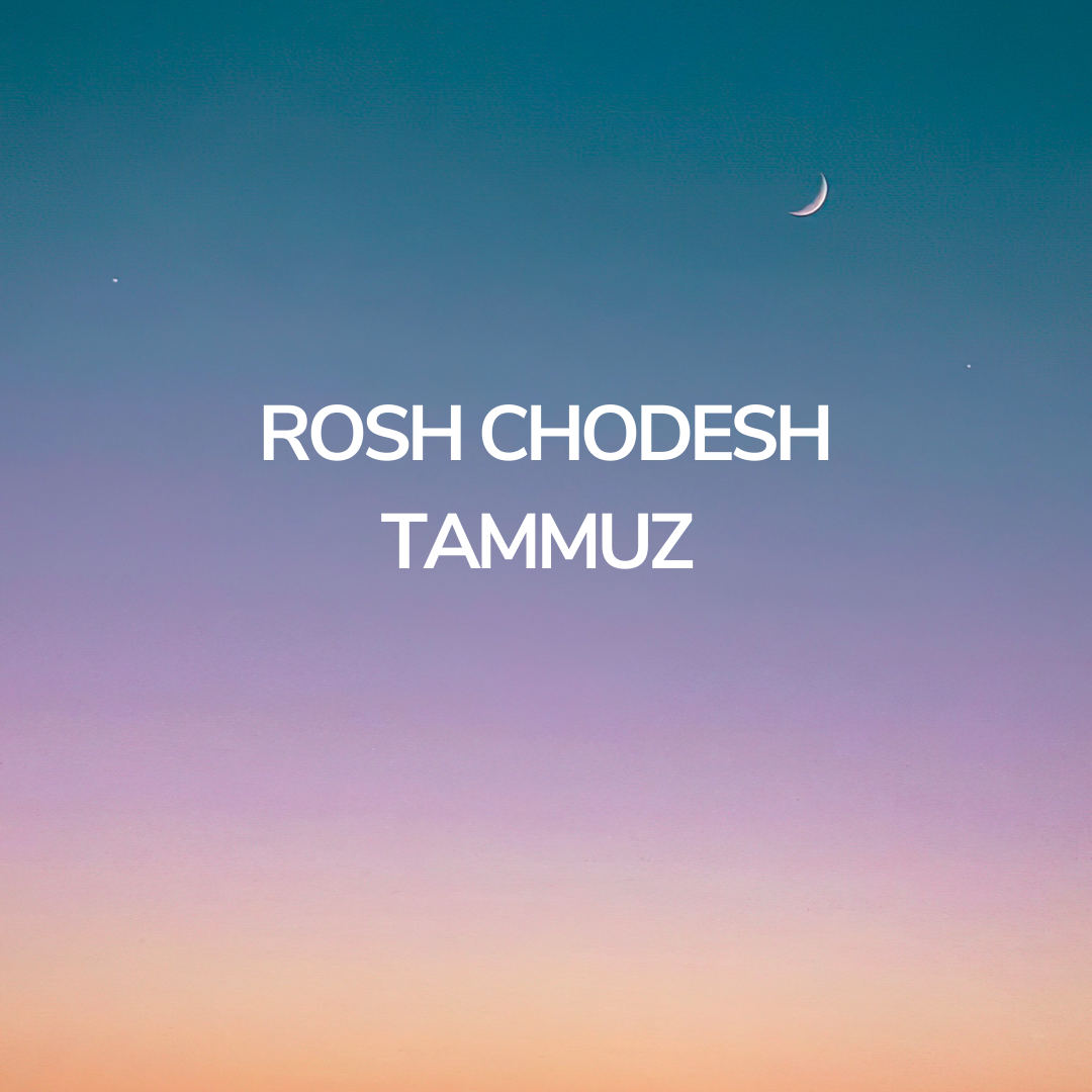 Rosh Chodesh Tammuz 