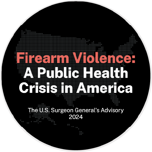 Firearm Violence: A Public Health Crisis in America. The US Surgeon General's Advisory Year 2024