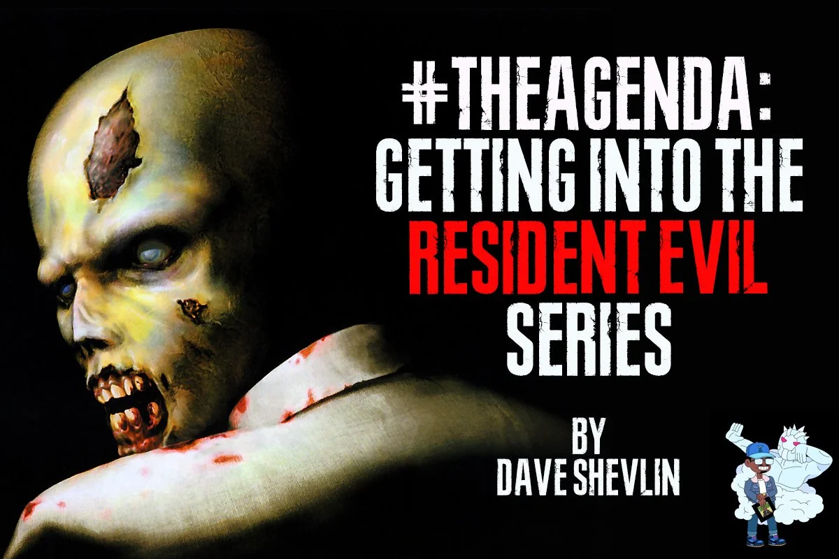#TheAgenda: Getting Into Resident Evil