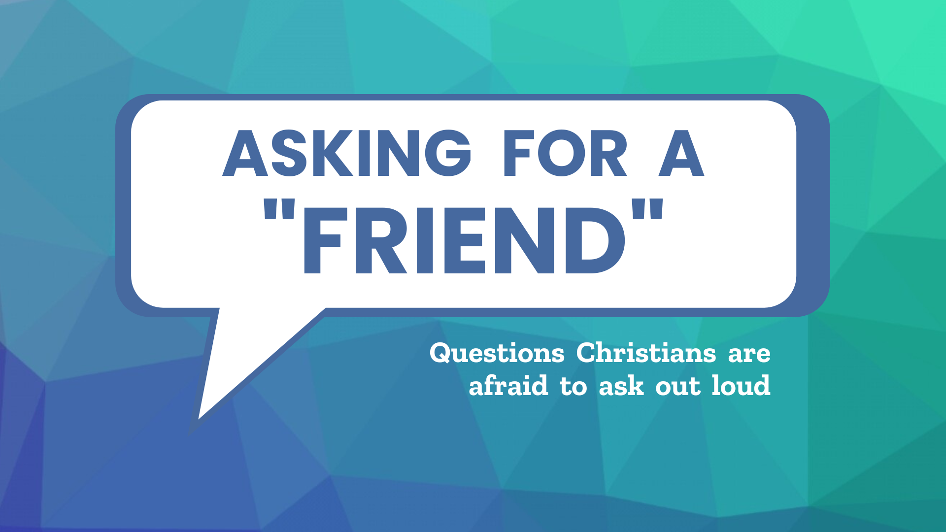 Asking For a Friend - Is The Bible Trustworthy?