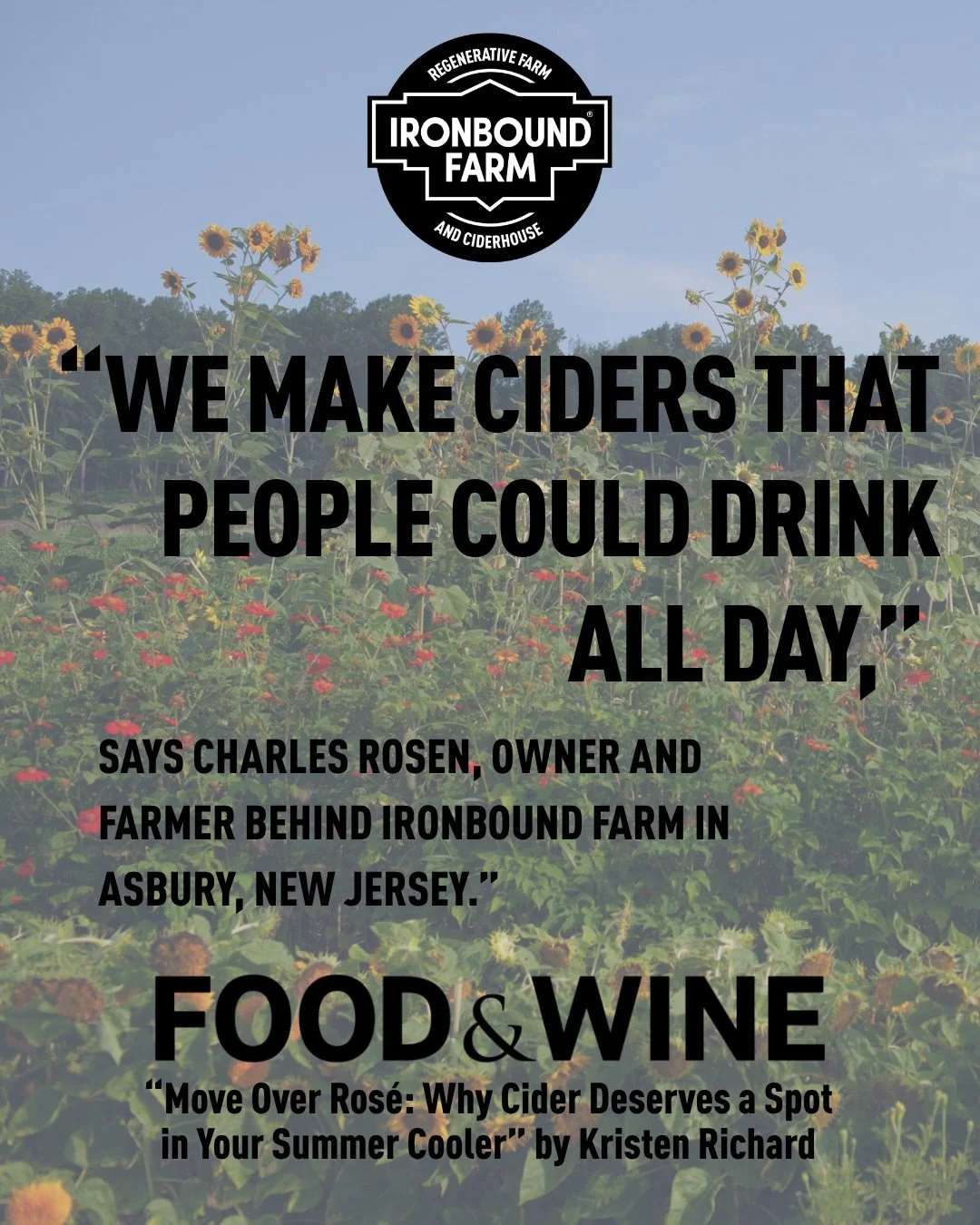 We agree @foodandwine- hard ciders are the drink of the summer! Stop by our Ciderhouse for a pour Friday evening through Sunday, or pick up a four-pack at your local Ironbound retailer. 
#hardcider #ironboundfarm #summer