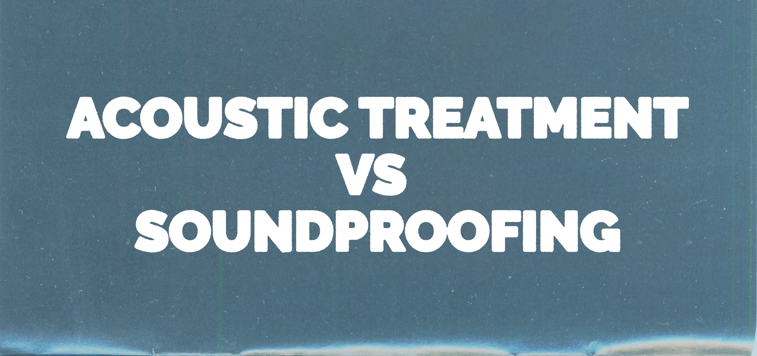 Acoustic treatment vs soundproofing