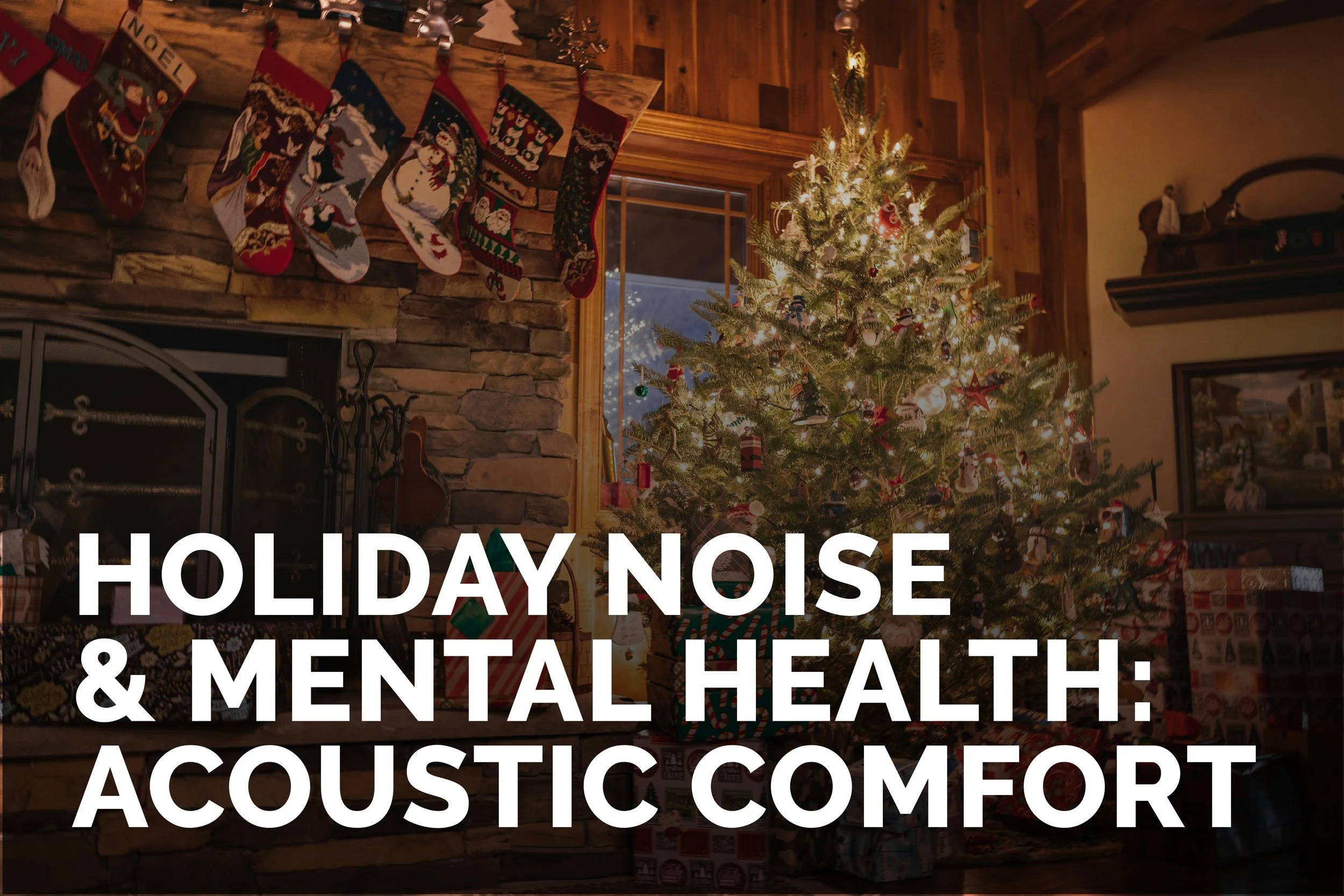 Holiday Noise &amp; Mental Health: Why Acoustic Comfort Matters More in December