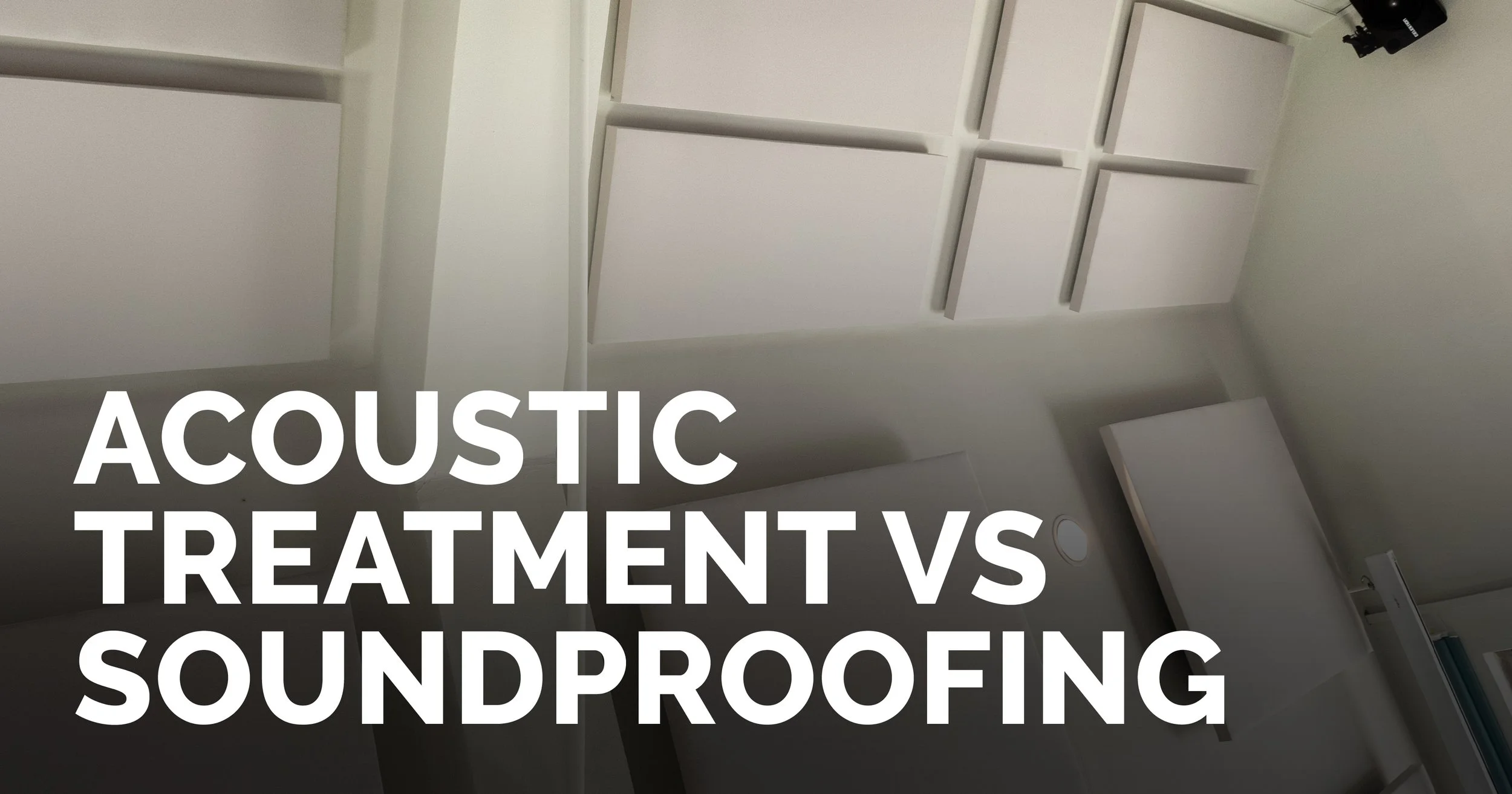 Acoustic Treatment Vs Soundproofing