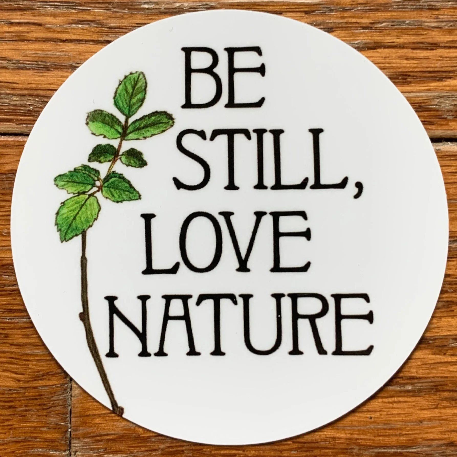 Be Still, Love Nature STICKER