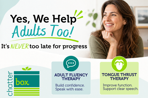Yes, We Can Help Adults Too:  Adult Fluency &amp; Tongue Thrust Therapy Available at Chatterbox