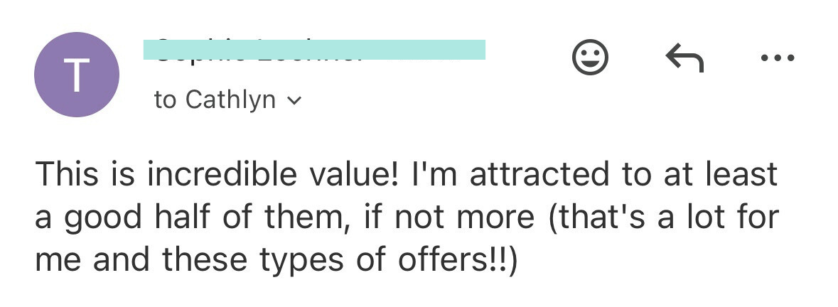 Screenshot of an email: "This is incredible value! I'm attracted to at least a good half of them, if not more (that's a lot for me and these types of offers!!)"