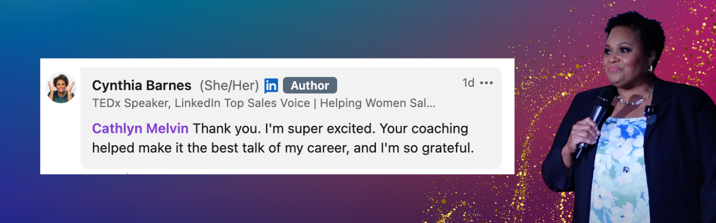 "Your coaching helped make my TEDx Talk the best talk of my career." - Cynthia Barnes, TEDxShawUniversity