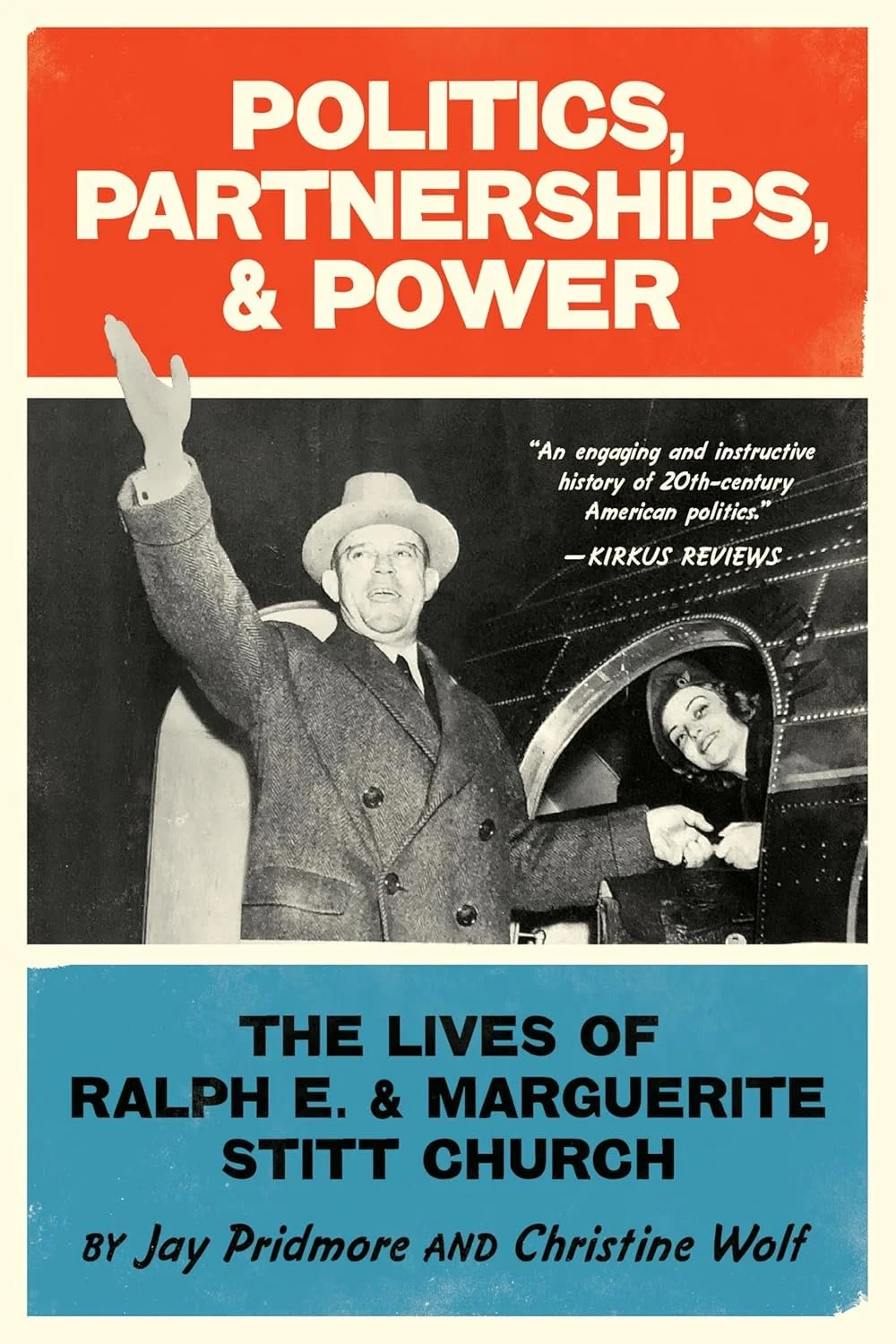 Cover image of Politics, Partnerships, & PowerBlack and white photo of U.S. Rep Ralph E. Church and his wife Marguerite Stitt Church smiling from the entrance of an airplane, their hands both holding the handle of a legal briefcase.