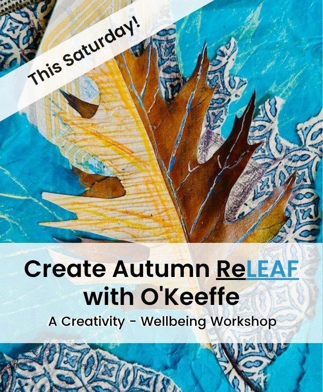 Join me this Saturday for a fall creativity and mindfulness workshop – 
🍁 Creating Autumn ReLEAF with O'Keeffe! 🍁 
🍁 Taking inspiration from O'Keeffe's leaf paintings (cousins of her famous flowers) we'll tap into Georgia’s artful wi