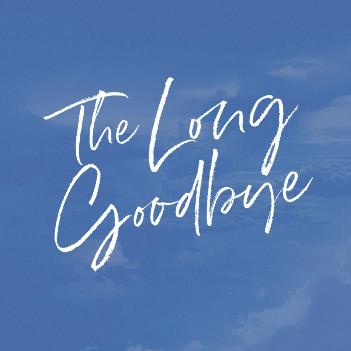 “The Long Goodbye” 