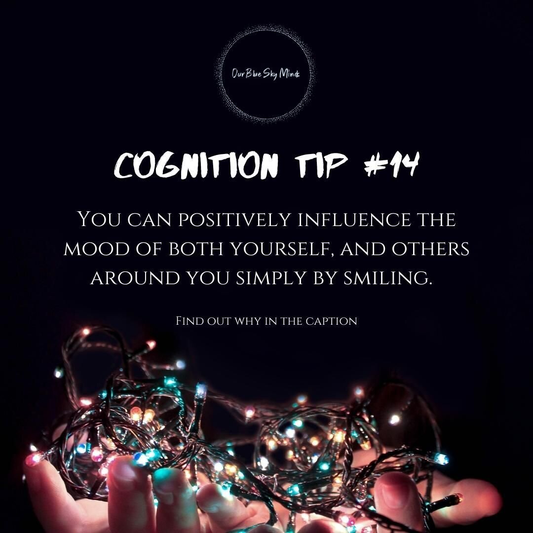 Cognition Tip!

You can positively influence the mood of both yourself, and others around you simply by smiling. 

Research in cognition and affect demonstrates that by simply putting a smile on your face, or more specifically, by activating the faci