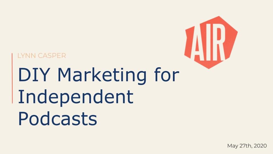 01 - DIY Marketing for Independent Podcast [Lynn Casper] 2020.jpg