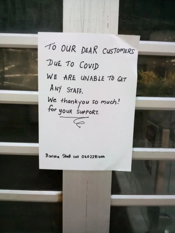 Signs of the times: 'Dear customers due to COVID we are unable to get any staff' 