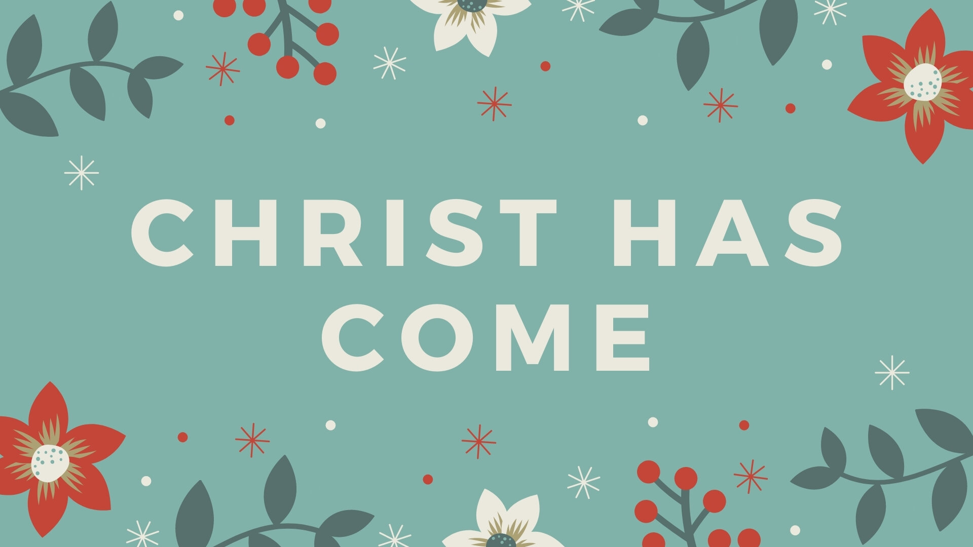 Message Series: Christ Has Come