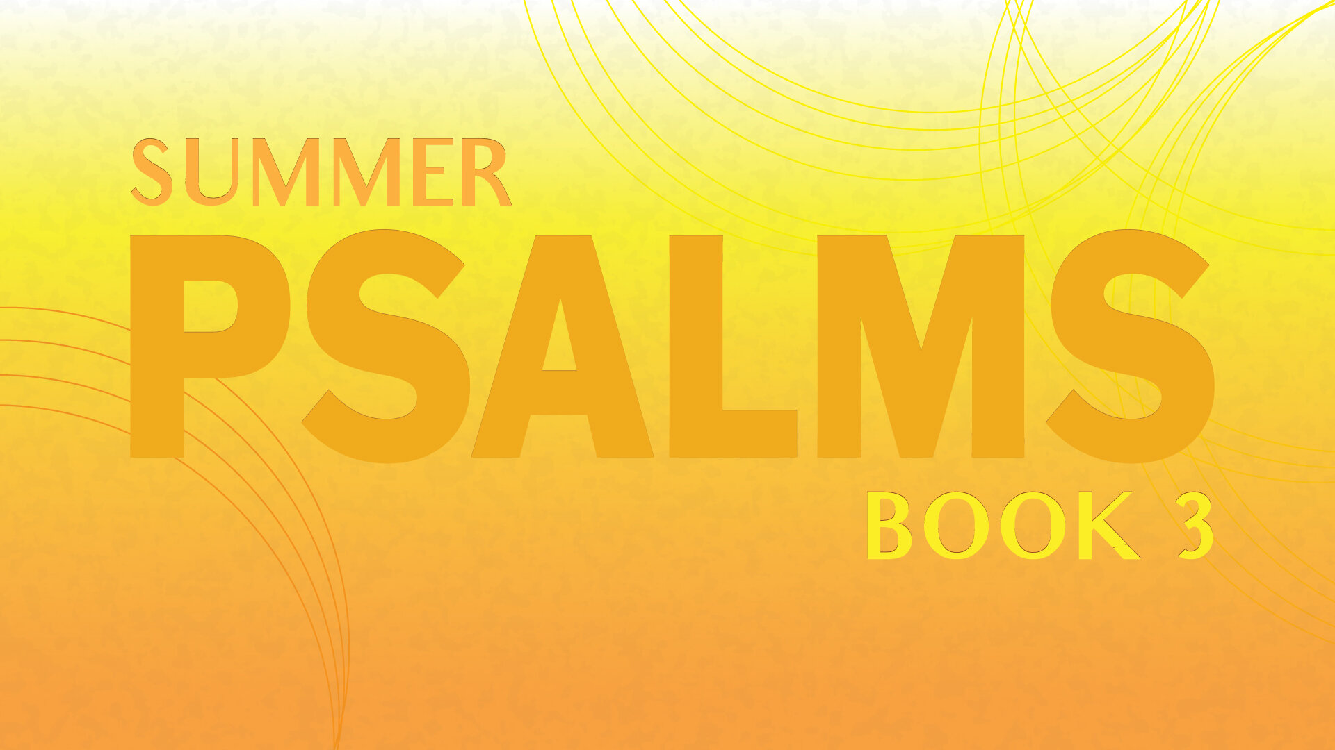 Message Series: Summer Psalms: Book 3