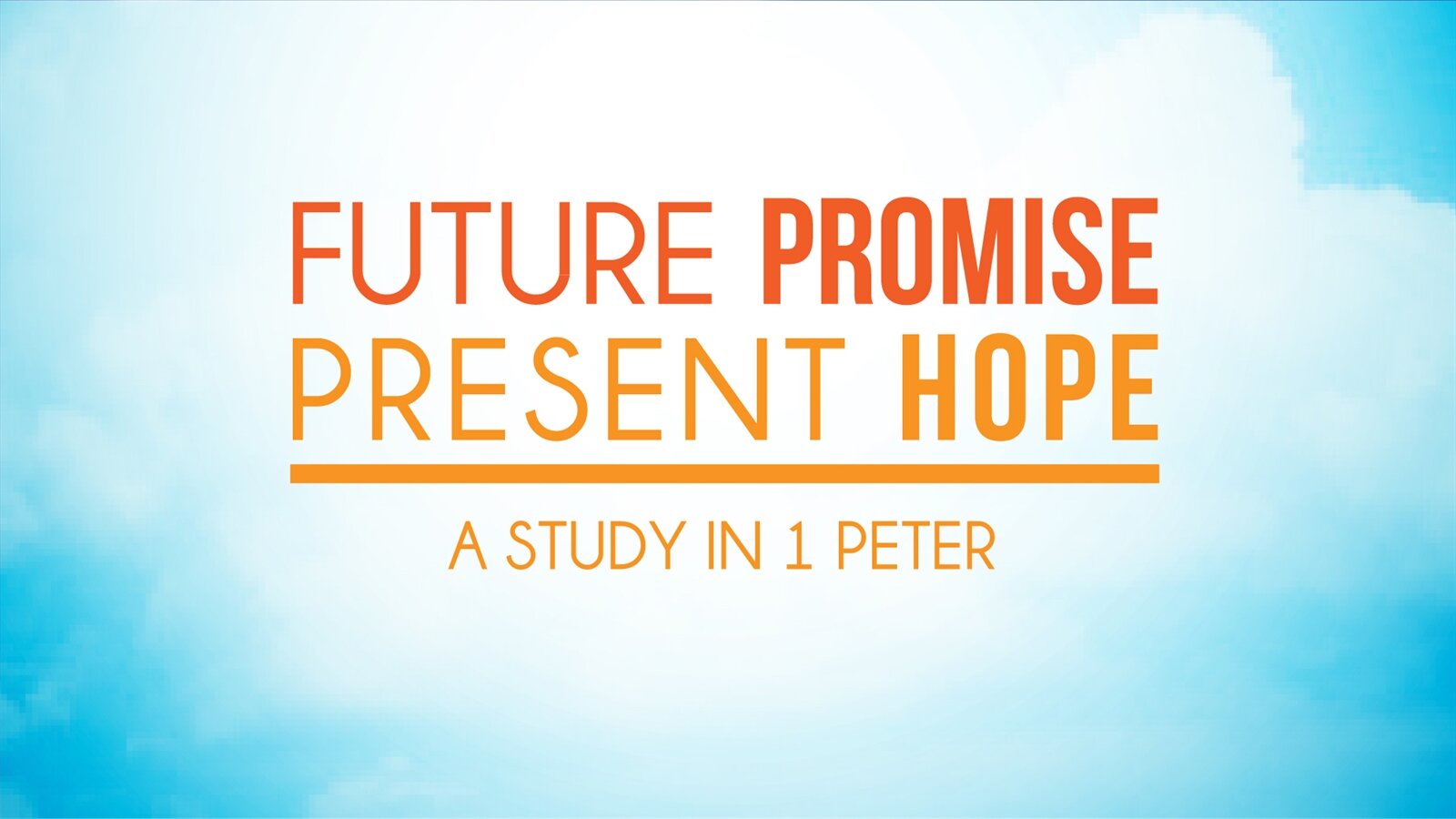 Message Series: Future Promise Present Hope - A Study in 1 Peter