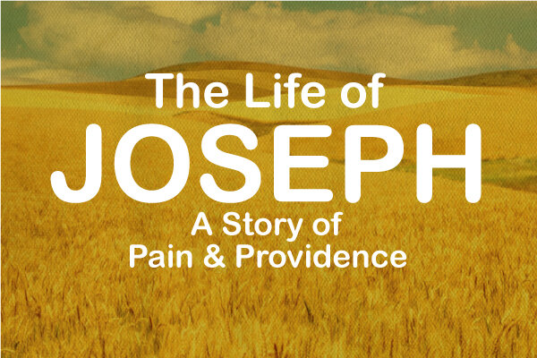 Message Series: The Life of Joseph - A story of pain &amp; providence