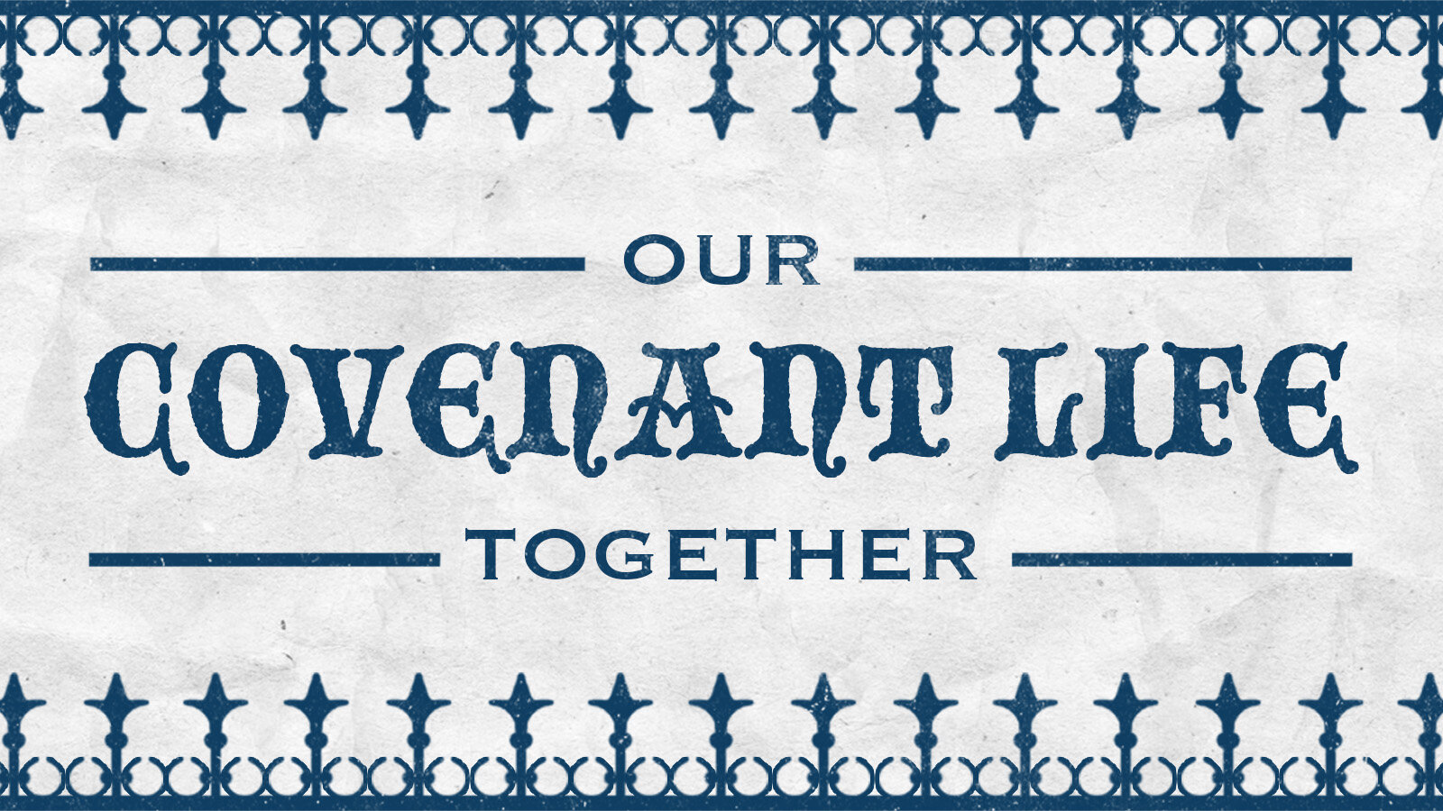 Message Series: Our Covenant Life Together