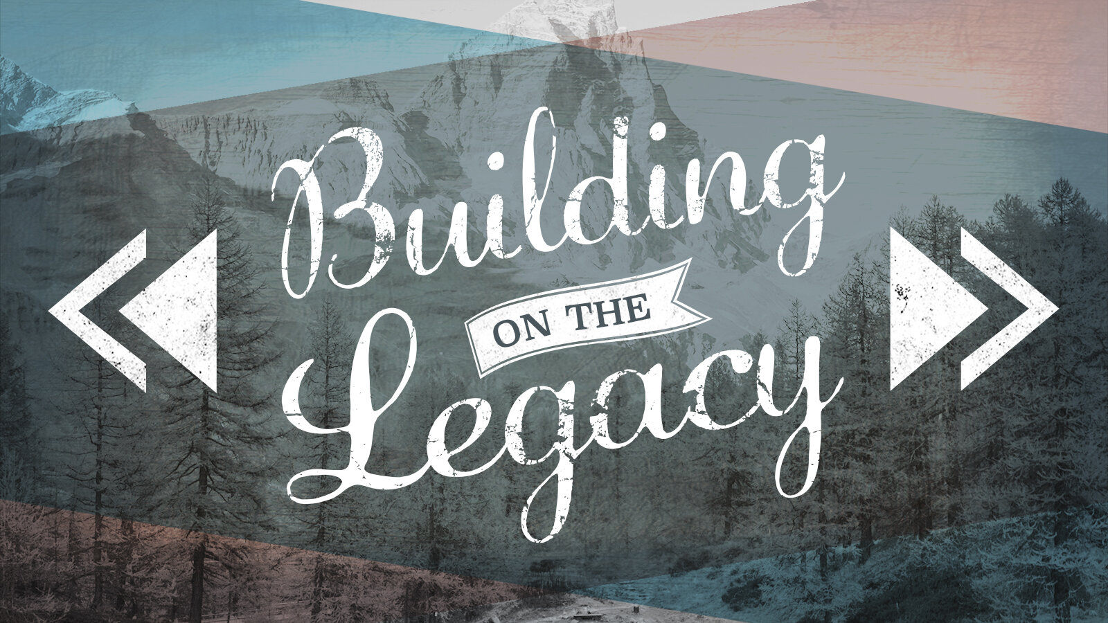 Message Series: Building on the Legacy