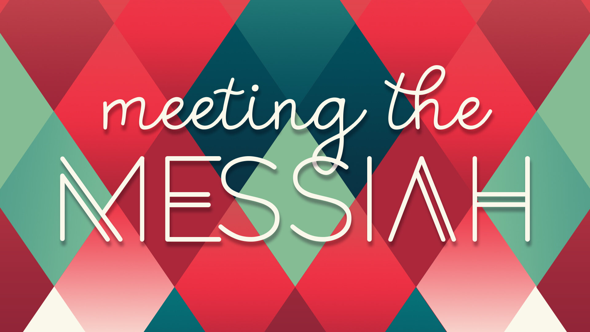 Message Series: Meeting The Messiah