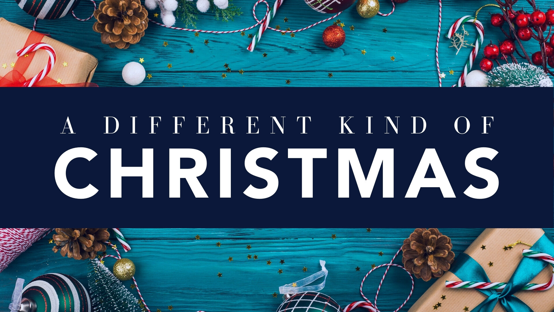 Message Series: A Different Kind of Christmas