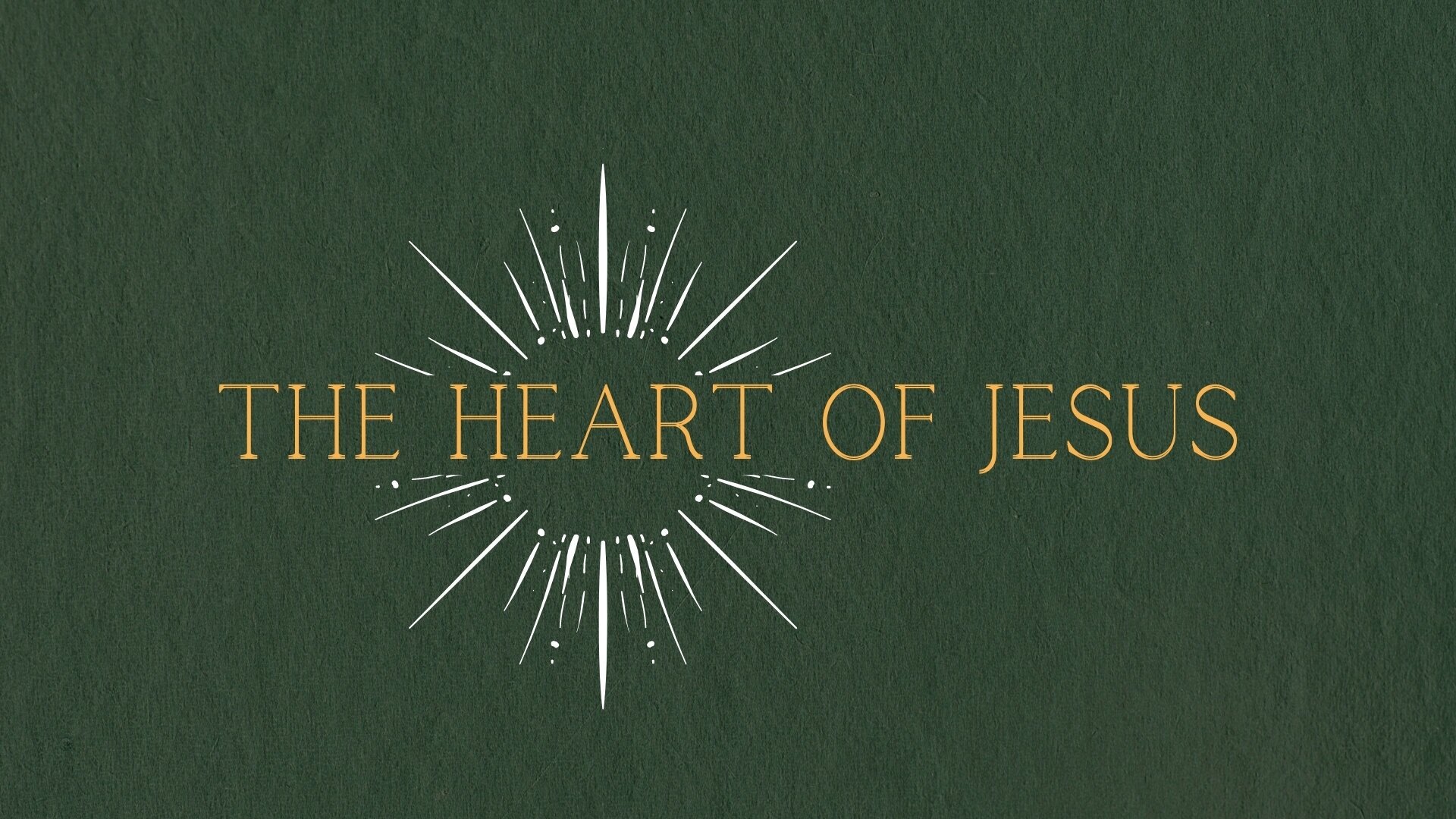 Message Series: The Heart Of Jesus