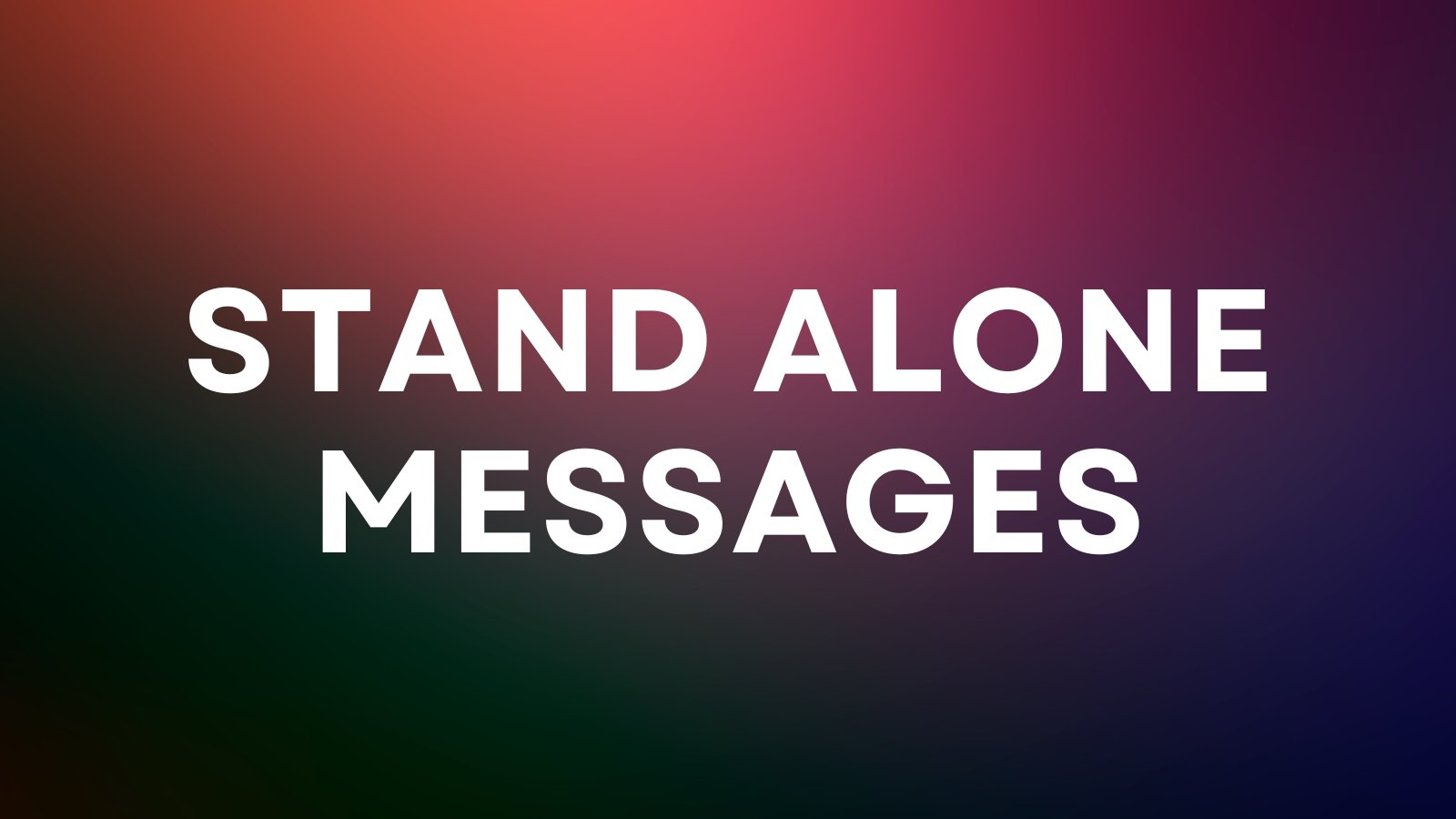 Stand Alone Messages