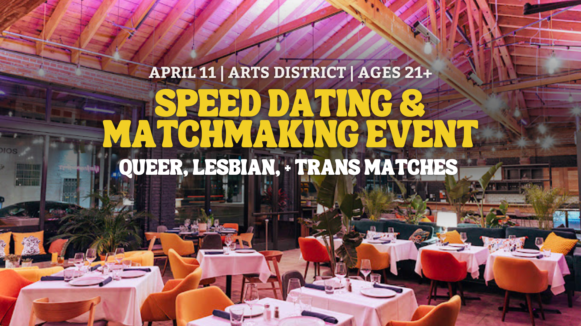 Speed Dating | Arts District | Queer, Lesbian, Trans Matches | Ages 21+ 