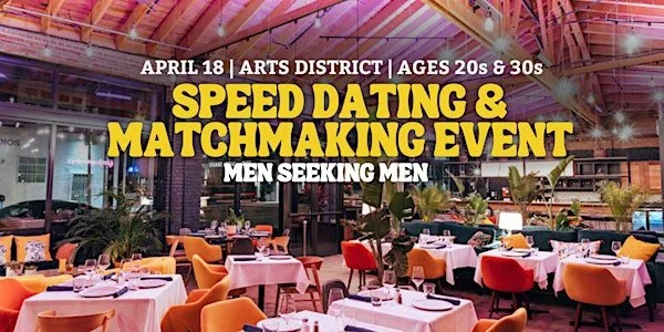 Speed Dating | Arts District | Men Seeking Men | Ages 20s + 30s