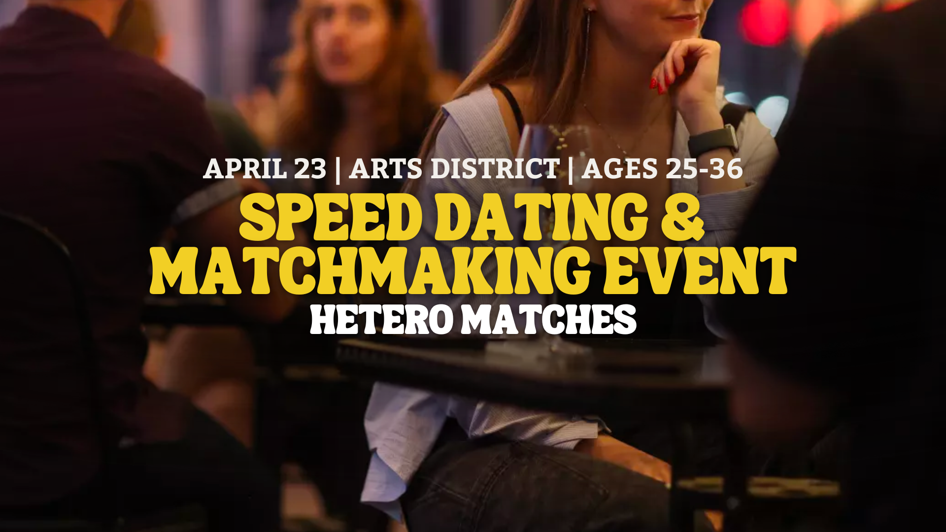 Speed Dating | Arts District | Hetero Matches | 26-35