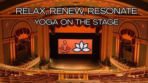 Relax, Renew, and Resonate: Yoga on the Stage