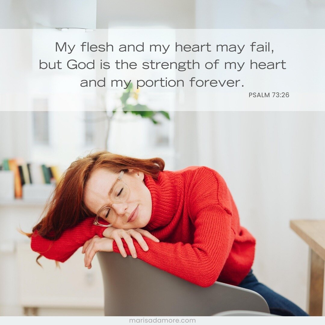 My flesh and my heart may fail, but God is the strength of my heart and my portion forever. - Psalm 73:26
#fulfilledlife #strength #bibleverses