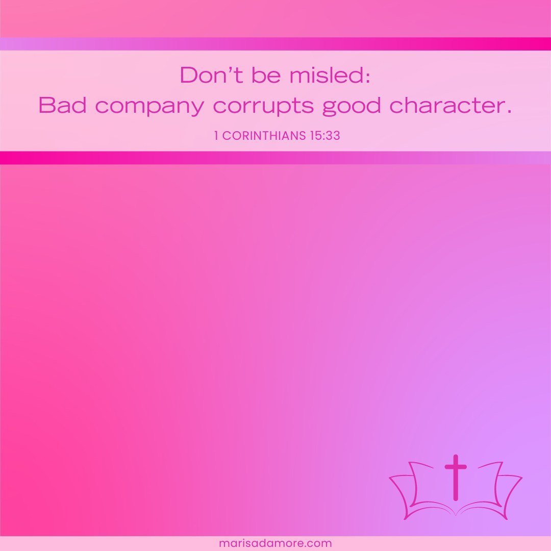 Don't be misled: Bad company corrupts good character. - 1 Corinthians 15:33
#bibleverse #bibleverseoftheday