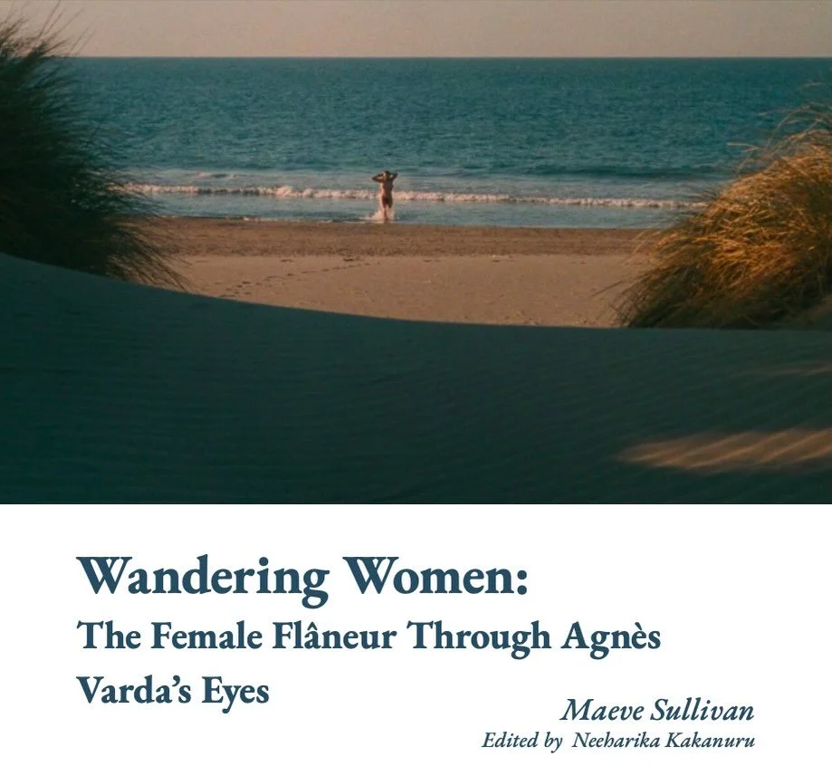 The fifth paper in our 2026 publication is &ldquo;Wandering Women: The Female Fl&acirc;neur Through Agn&egrave;s Varda&rdquo; by Maeve Sullivan and edited by Neeharika Kakanuru!
