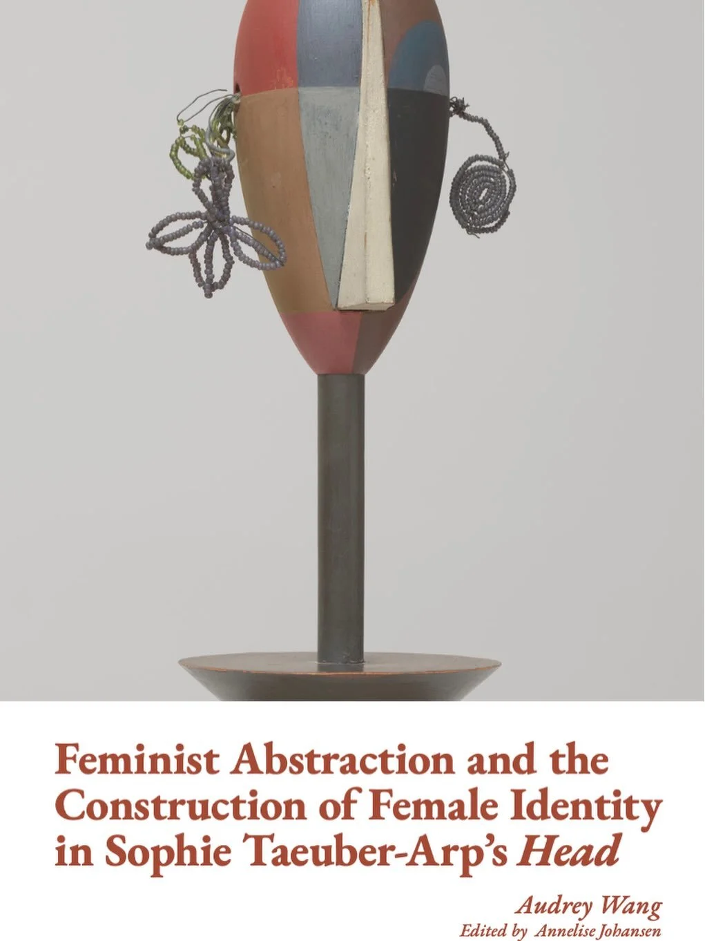 The seventh featured paper is &ldquo;Feminist Abstraction and the Construction of Female Identity in Sophie Taeubur-Arp&rsquo;s Head&rdquo; by Audrey Wang and edited by Annelise Johansen!