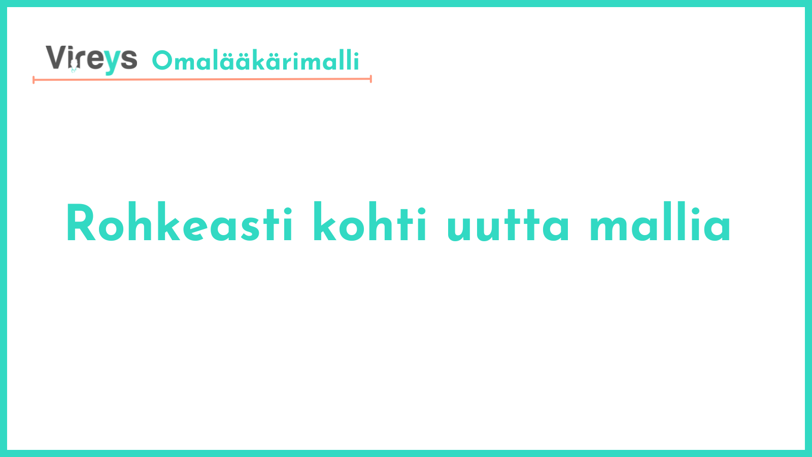 Rohkeasti kohti uutta mallia