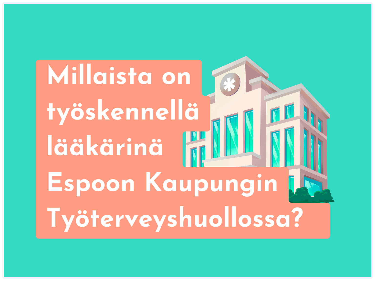 Millaista on työskennellä lääkärinä Espoon Kaupungin Työterveyshuollossa?&nbsp;