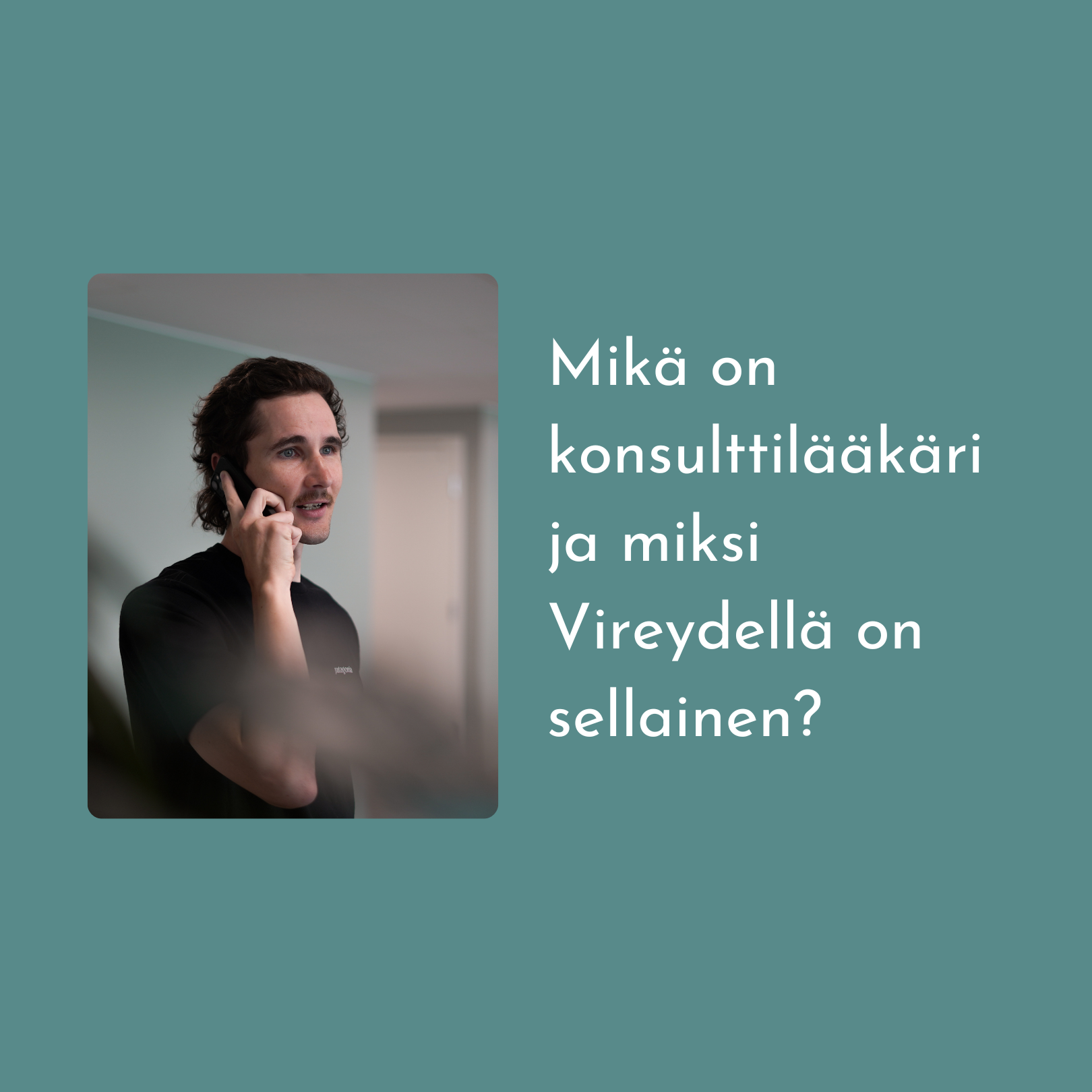 Mikä on Konsulttilääkäri ja miksi Vireydellä on sellainen? &nbsp;
