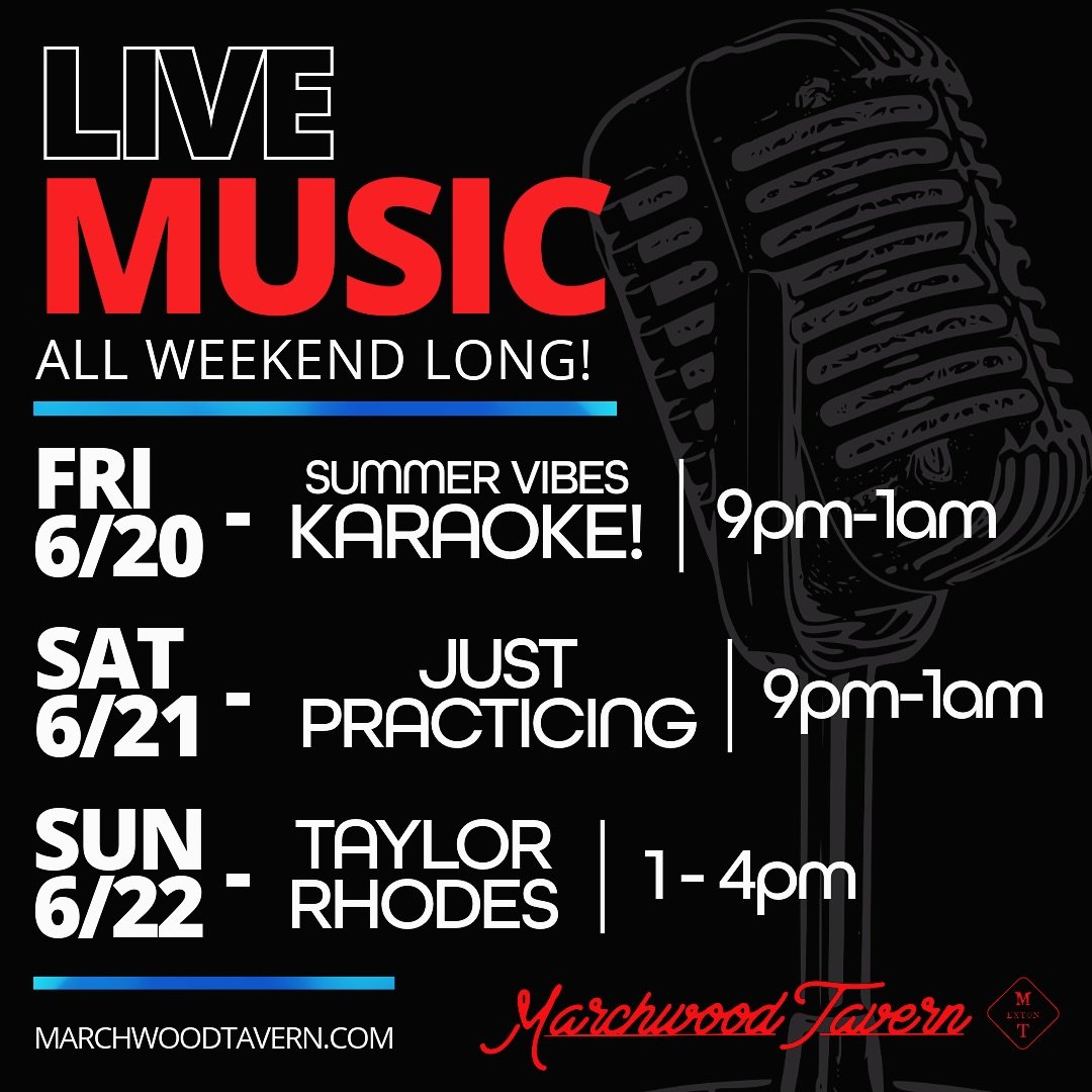 Live music all weekend at Marchwood Tavern!

🎤 Friday 6/20 &ndash; Summer Vibes Karaoke | 9PM&ndash;1AM
🎸 Saturday 6/21 &ndash; Just Practicing | 9PM&ndash;1AM
🎶 Sunday 6/22 &ndash; Taylor Rhodes | 1PM&ndash;4PM

Great drinks, good vibes, and live