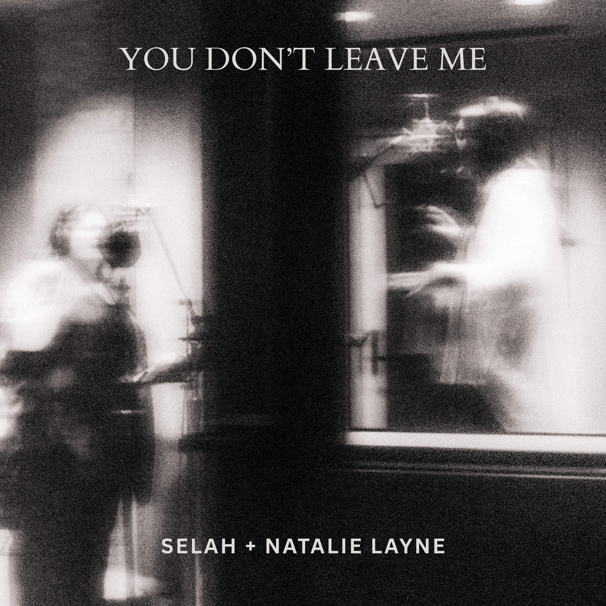We are so excited to let you know that &ldquo;You Don&rsquo;t Leave Me&rdquo; with Natalie Layne is officially out everywhere you listen to music!

We hope you hear the heart behind this song and that it meets you exactly where you are. We&rsquo;ve p