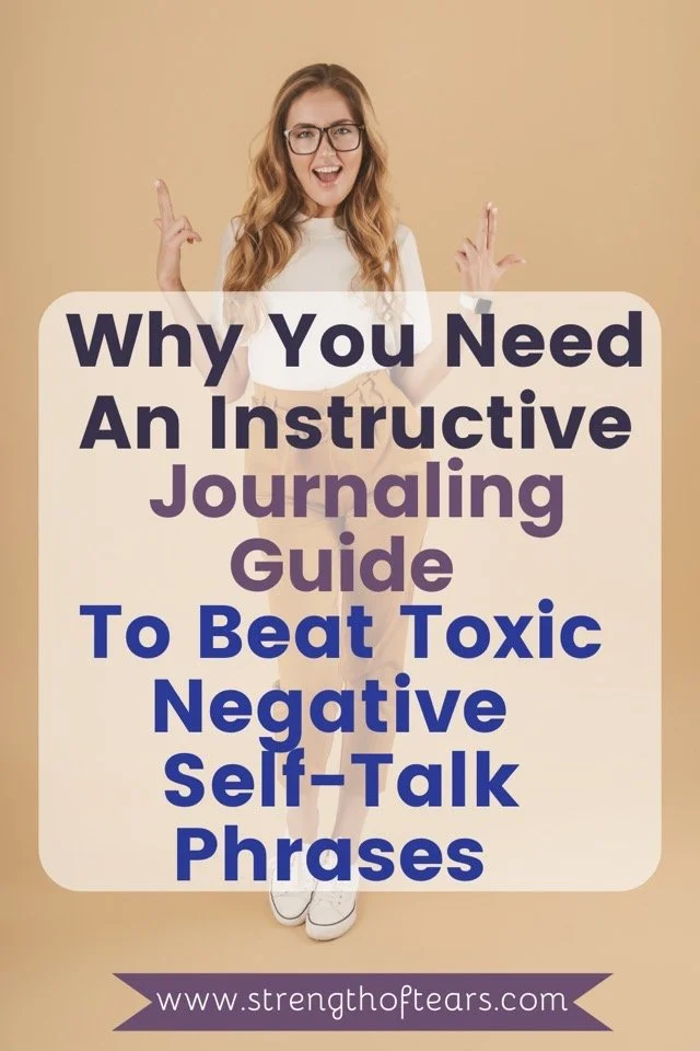 Why You Need An Instructive Journaling Guide To Beat Toxic Negative Self Talk